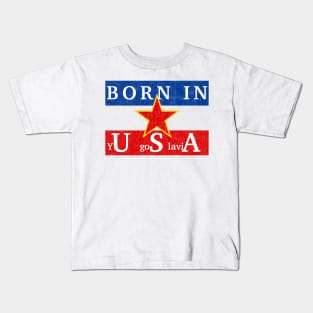 Born In yUgoSlaviA - Distressed Vintage Look Kids T-Shirt